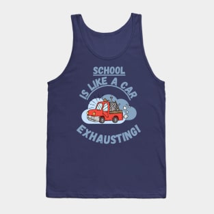 School is like a car, exhausting Fritts Cartoons Tank Top